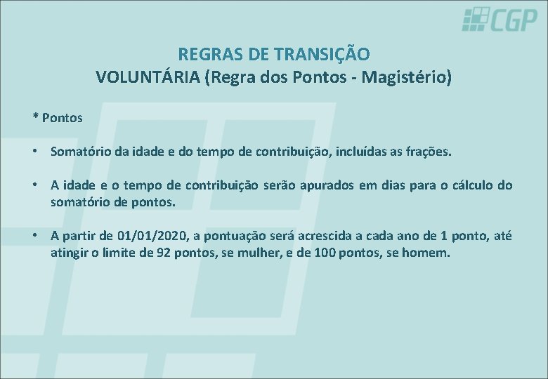 REGRAS DE TRANSIÇÃO VOLUNTÁRIA (Regra dos Pontos - Magistério) * Pontos • Somatório da