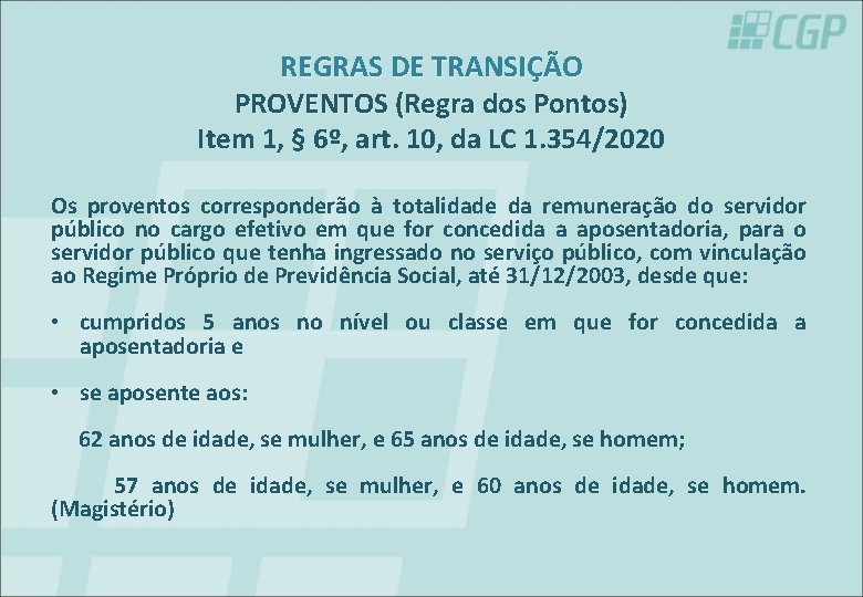 REGRAS DE TRANSIÇÃO PROVENTOS (Regra dos Pontos) Item 1, § 6º, art. 10, da