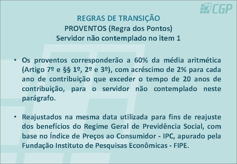 REGRAS DE TRANSIÇÃO PROVENTOS (Regra dos Pontos) Servidor não contemplado no item 1 •