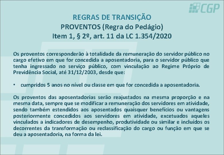 REGRAS DE TRANSIÇÃO PROVENTOS (Regra do Pedágio) Item 1, § 2º, art. 11 da