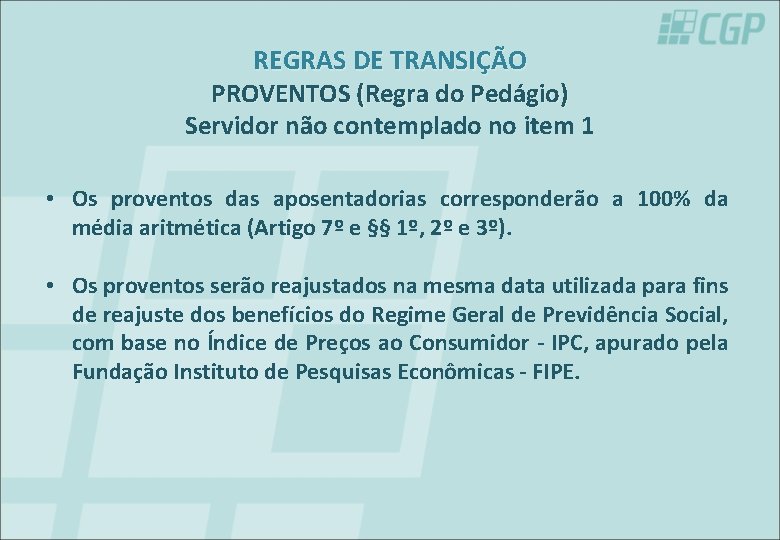 REGRAS DE TRANSIÇÃO PROVENTOS (Regra do Pedágio) Servidor não contemplado no item 1 •