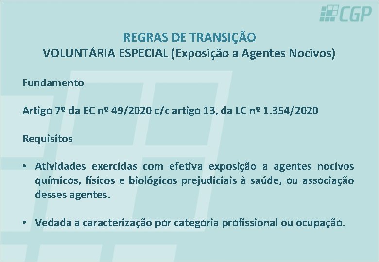 REGRAS DE TRANSIÇÃO VOLUNTÁRIA ESPECIAL (Exposição a Agentes Nocivos) Fundamento Artigo 7º da EC