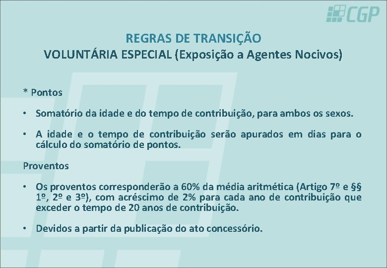 REGRAS DE TRANSIÇÃO VOLUNTÁRIA ESPECIAL (Exposição a Agentes Nocivos) * Pontos • Somatório da