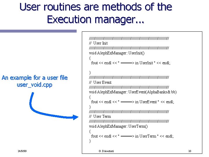 User routines are methods of the Execution manager. . . //////////////////////////////////// // User Init