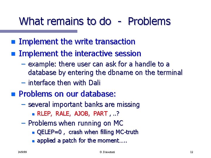 What remains to do - Problems n n Implement the write transaction Implement the