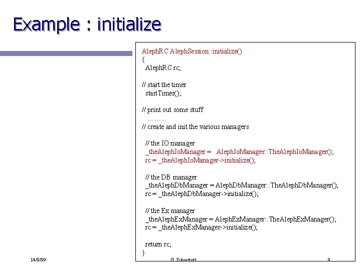 Example : initialize Aleph. RC Aleph. Session: : initialize() { Aleph. RC rc; //