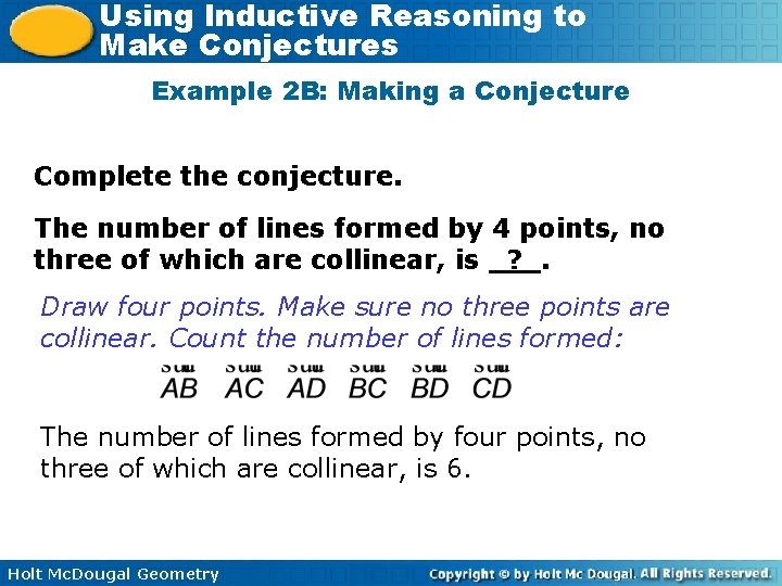 Using Inductive Reasoning to Make Conjectures Example 2 B: Making a Conjecture Complete the