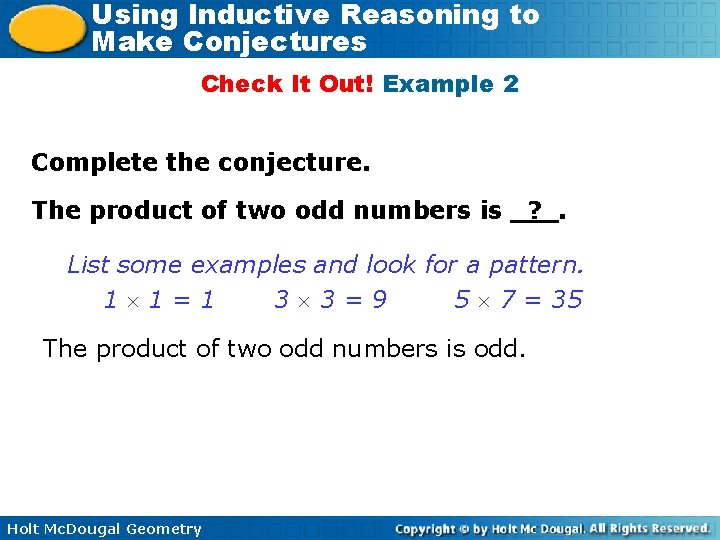 Using Inductive Reasoning to Make Conjectures Check It Out! Example 2 Complete the conjecture.