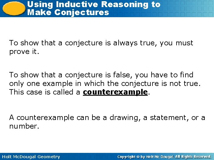 Using Inductive Reasoning to Make Conjectures To show that a conjecture is always true,