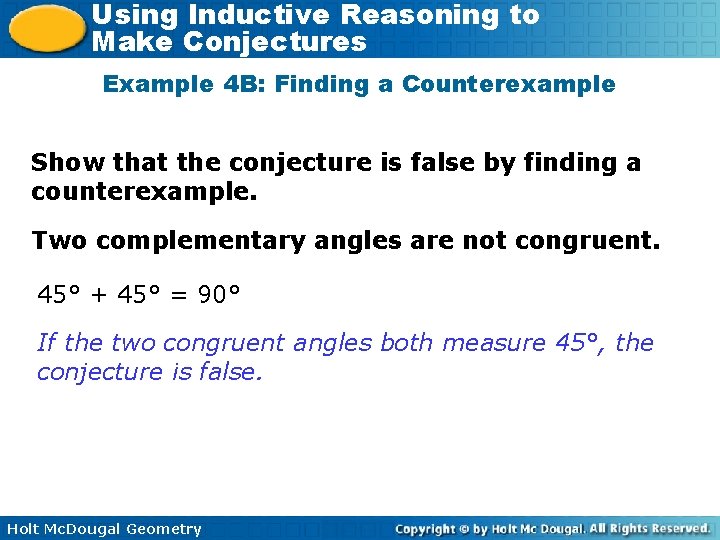 Using Inductive Reasoning to Make Conjectures Example 4 B: Finding a Counterexample Show that