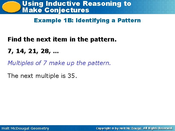 Using Inductive Reasoning to Make Conjectures Example 1 B: Identifying a Pattern Find the