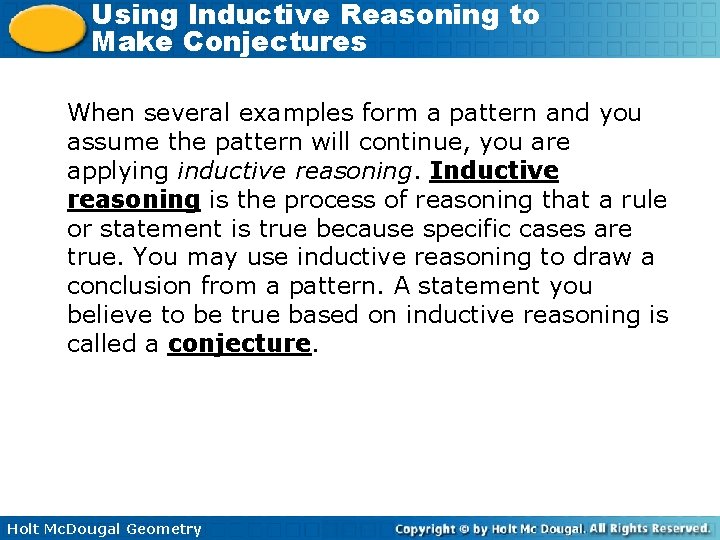 Using Inductive Reasoning to Make Conjectures When several examples form a pattern and you