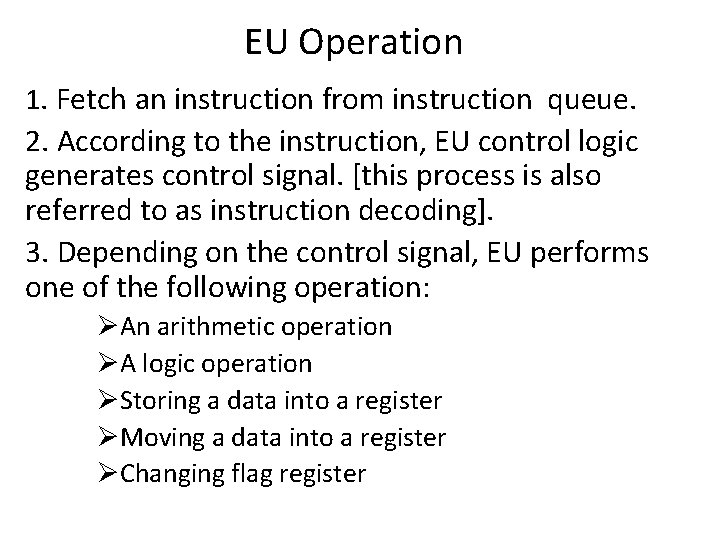 EU Operation 1. Fetch an instruction from instruction queue. 2. According to the instruction,