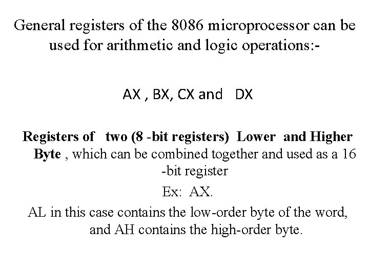 General registers of the 8086 microprocessor can be used for arithmetic and logic operations: