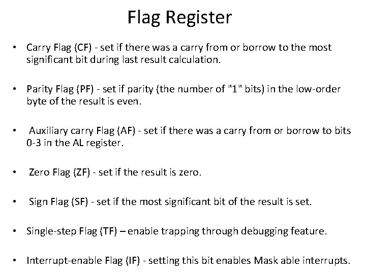 Flag Register • Carry Flag (CF) - set if there was a carry from