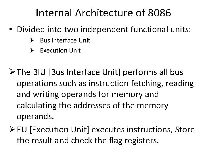Internal Architecture of 8086 • Divided into two independent functional units: Ø Bus Interface