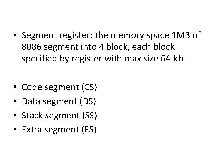  • Segment register: the memory space 1 MB of 8086 segment into 4