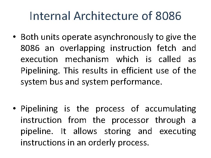 Internal Architecture of 8086 • Both units operate asynchronously to give the 8086 an