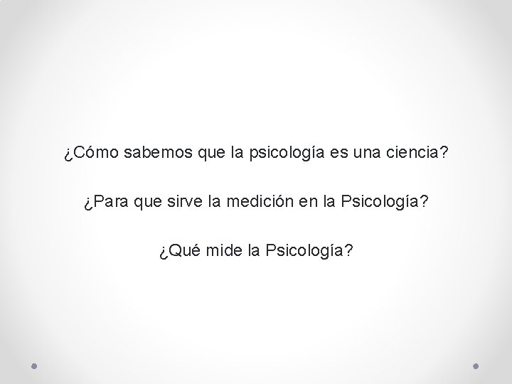 ¿Cómo sabemos que la psicología es una ciencia? ¿Para que sirve la medición en