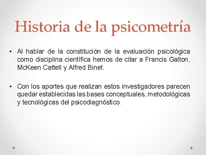 Historia de la psicometría • Al hablar de la constitución de la evaluación psicológica