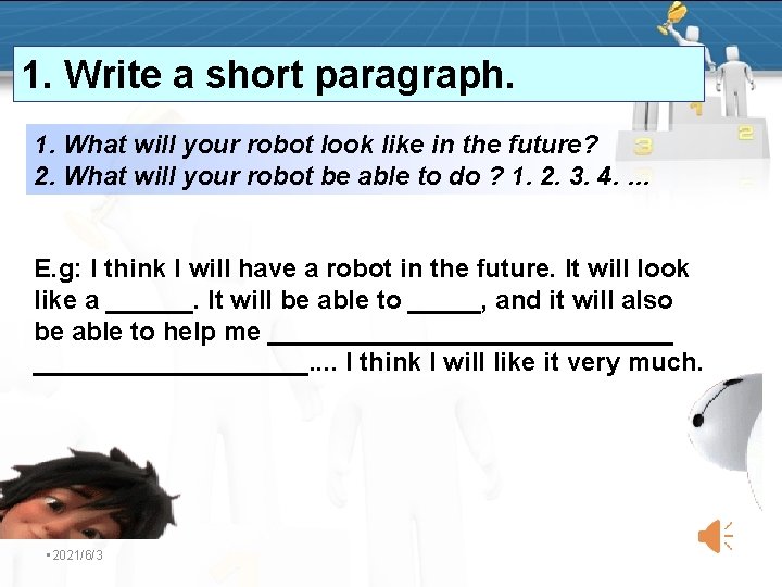 1. Write a short paragraph. 1. What will your robot look like in the