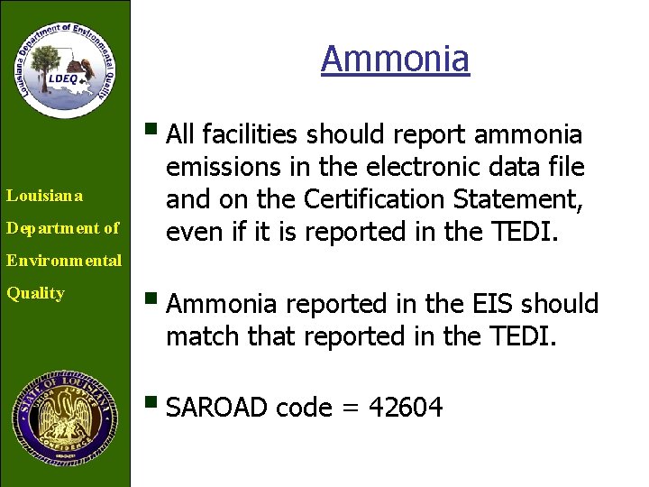 Ammonia § All facilities should report ammonia Louisiana Department of emissions in the electronic