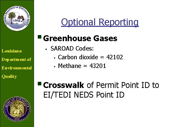 Optional Reporting § Greenhouse Gases Louisiana Department of Environmental Quality § SAROAD Codes: •