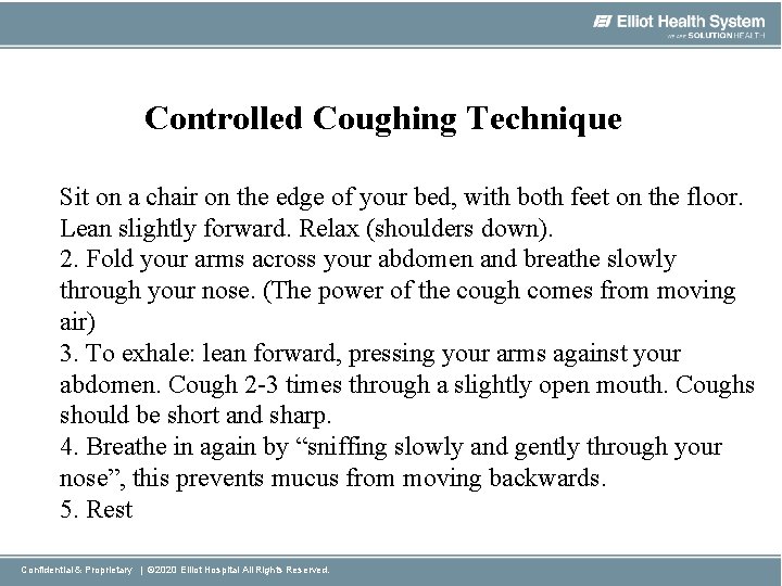 Controlled Coughing Technique Sit on a chair on the edge of your bed, with