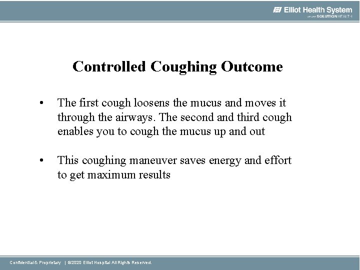 Controlled Coughing Outcome • The first cough loosens the mucus and moves it through