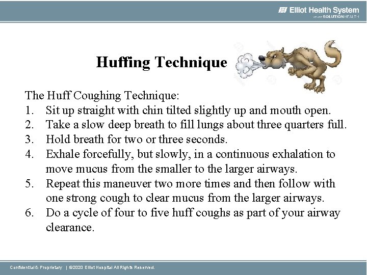 Huffing Technique The Huff Coughing Technique: 1. Sit up straight with chin tilted slightly