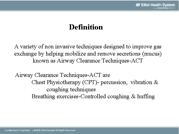 Definition A variety of non invasive techniques designed to improve gas exchange by helping