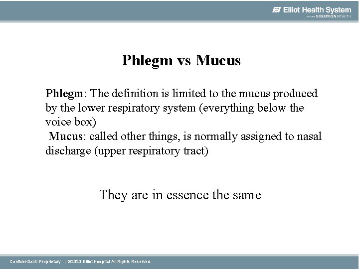 Phlegm vs Mucus Phlegm: The definition is limited to the mucus produced by the