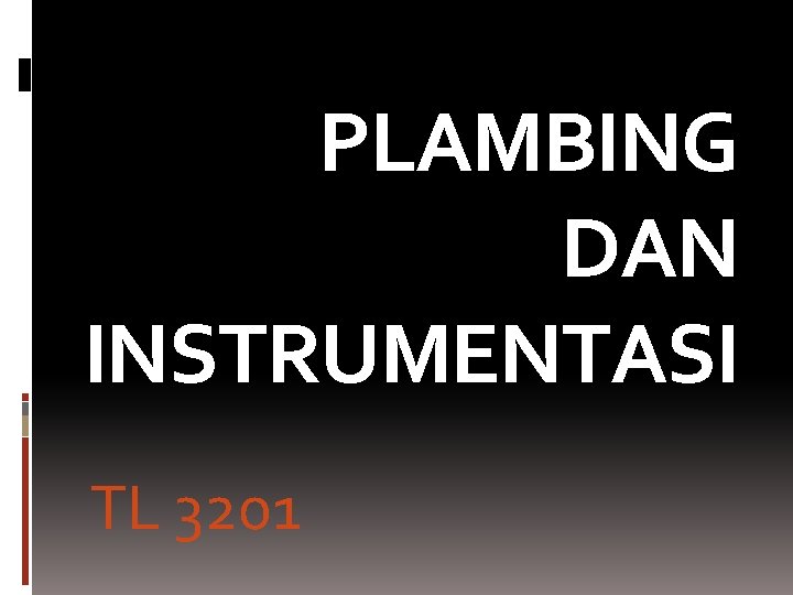 PLAMBING DAN INSTRUMENTASI TL 3201 