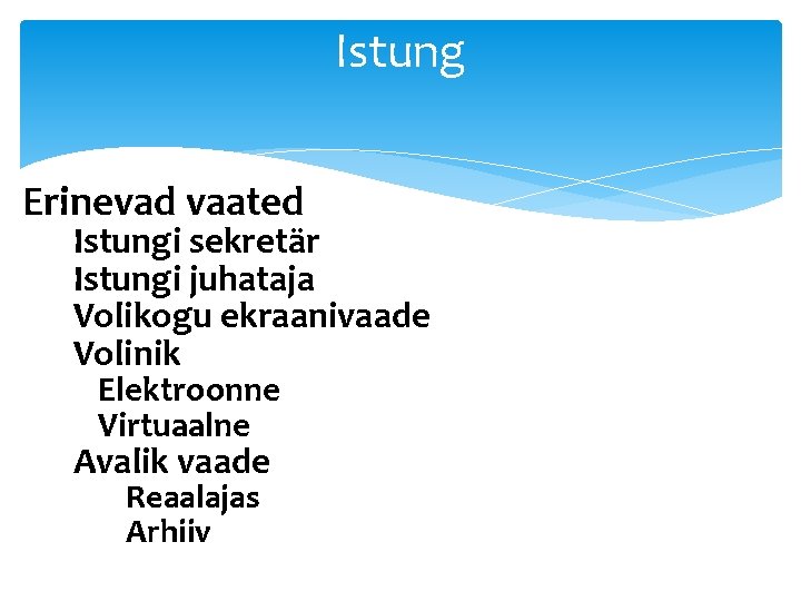 Istung Erinevad vaated Istungi sekretär Istungi juhataja Volikogu ekraanivaade Volinik Elektroonne Virtuaalne Avalik vaade