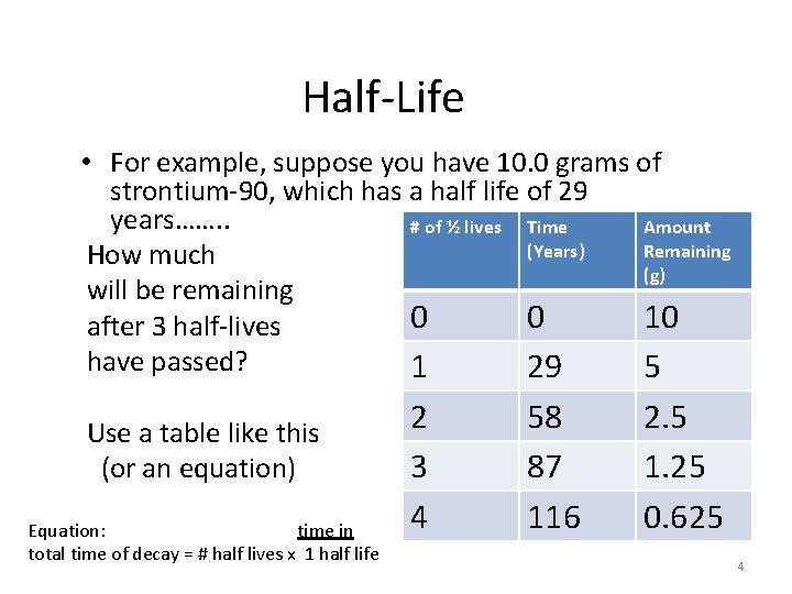 Half-Life • For example, suppose you have 10. 0 grams of strontium-90, which has