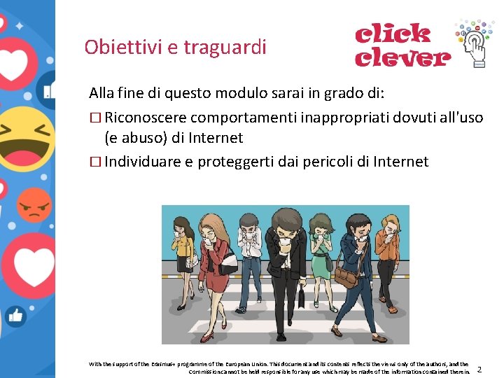 Obiettivi e traguardi Alla fine di questo modulo sarai in grado di: � Riconoscere