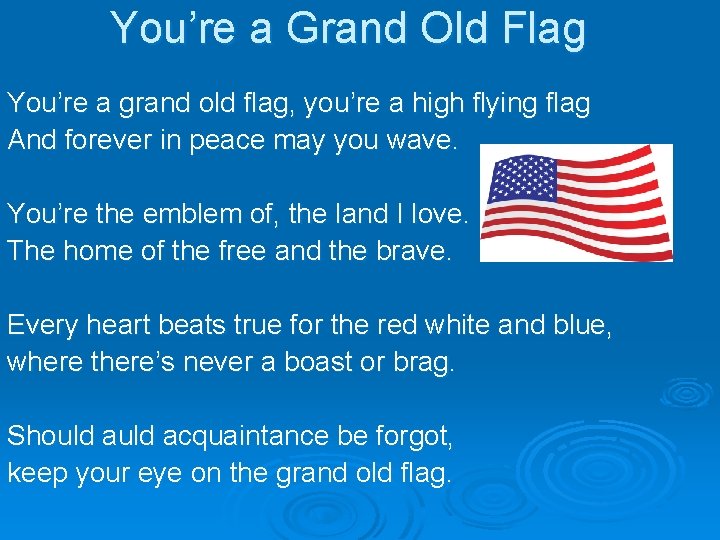 You’re a Grand Old Flag You’re a grand old flag, you’re a high flying