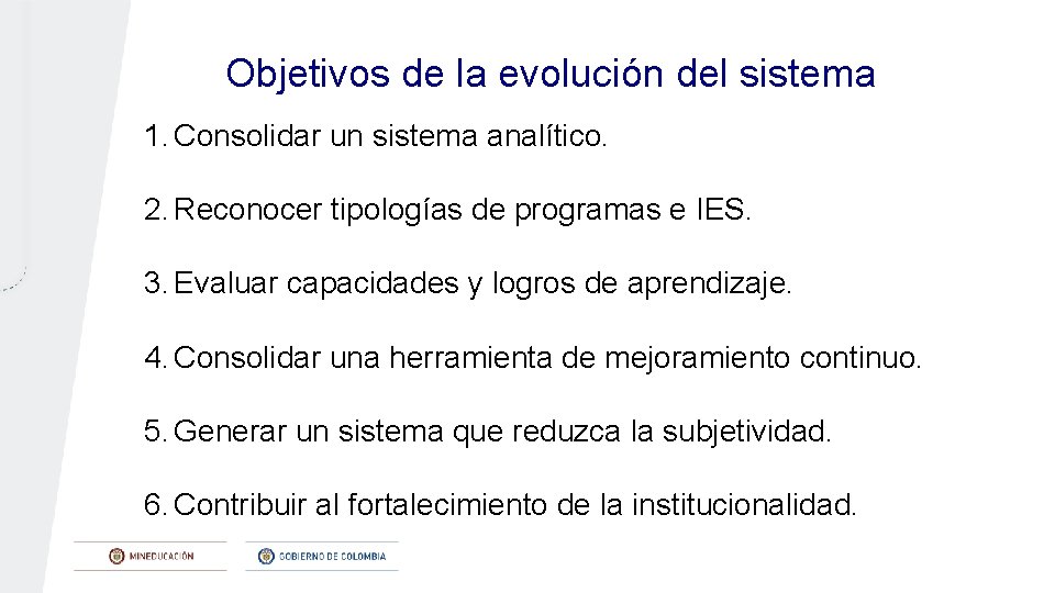 Objetivos de la evolución del sistema 1. Consolidar un sistema analítico. 2. Reconocer tipologías