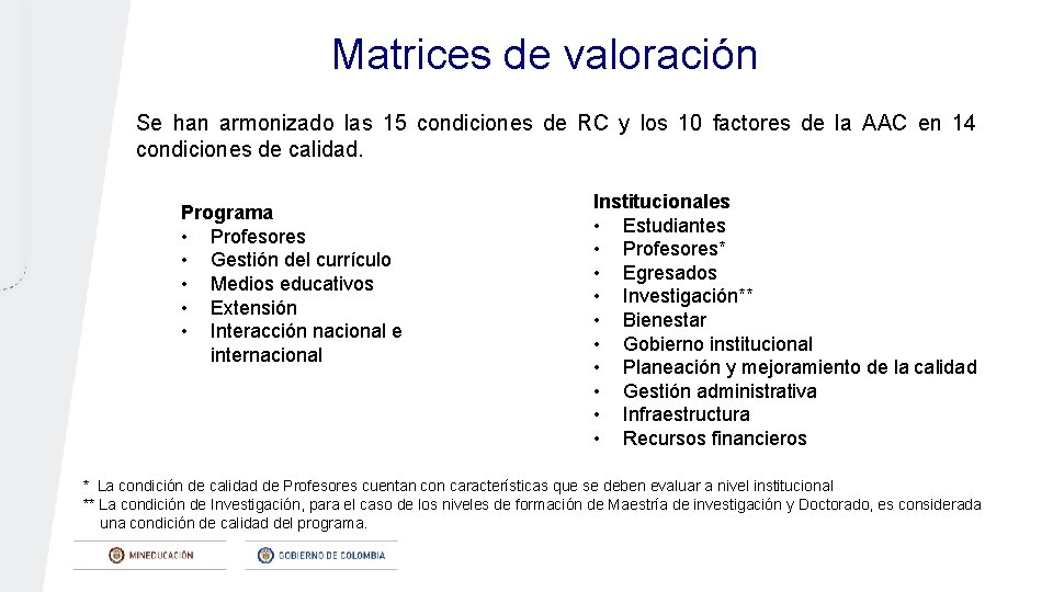 Matrices de valoración Se han armonizado las 15 condiciones de RC y los 10