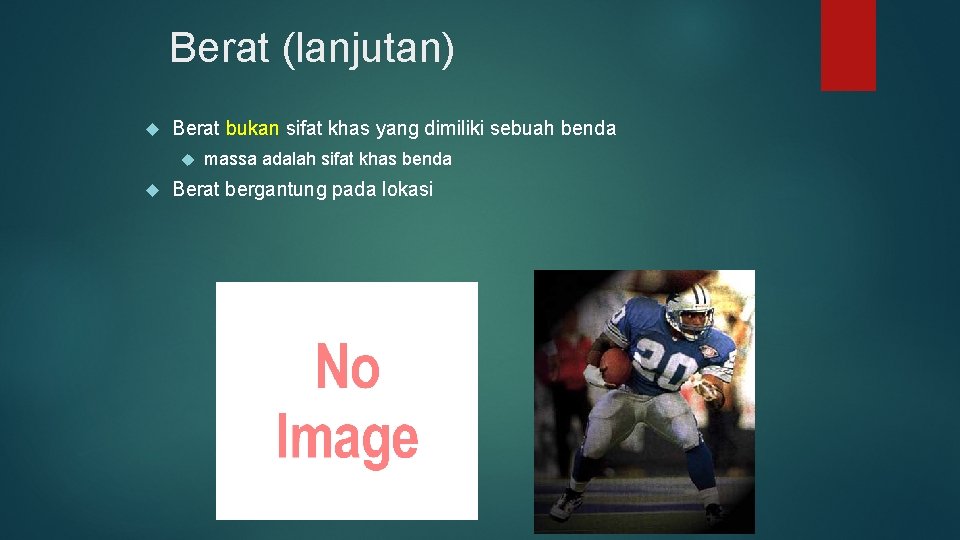 Berat (lanjutan) Berat bukan sifat khas yang dimiliki sebuah benda massa adalah sifat khas