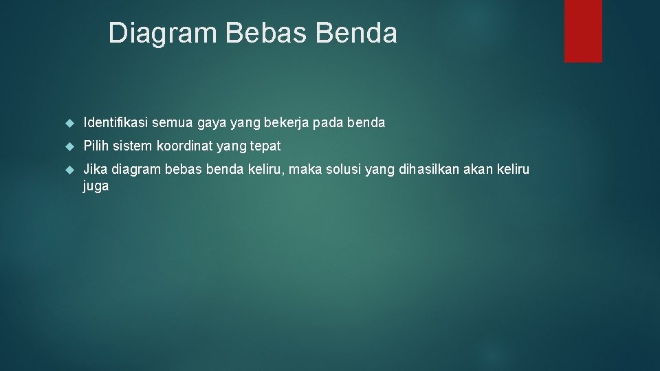 Diagram Bebas Benda Identifikasi semua gaya yang bekerja pada benda Pilih sistem koordinat yang
