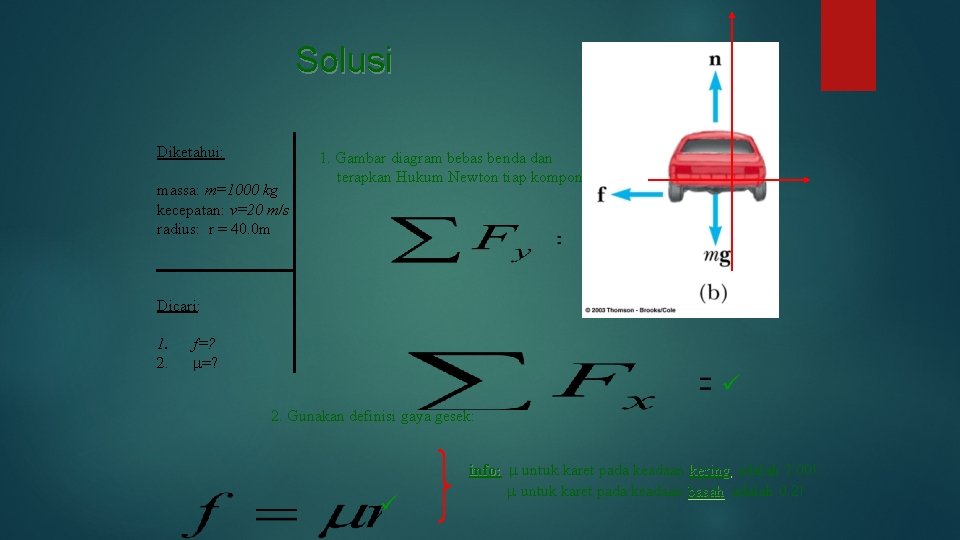 Solusi Diketahui: massa: m=1000 kg kecepatan: v=20 m/s radius: r = 40. 0 m