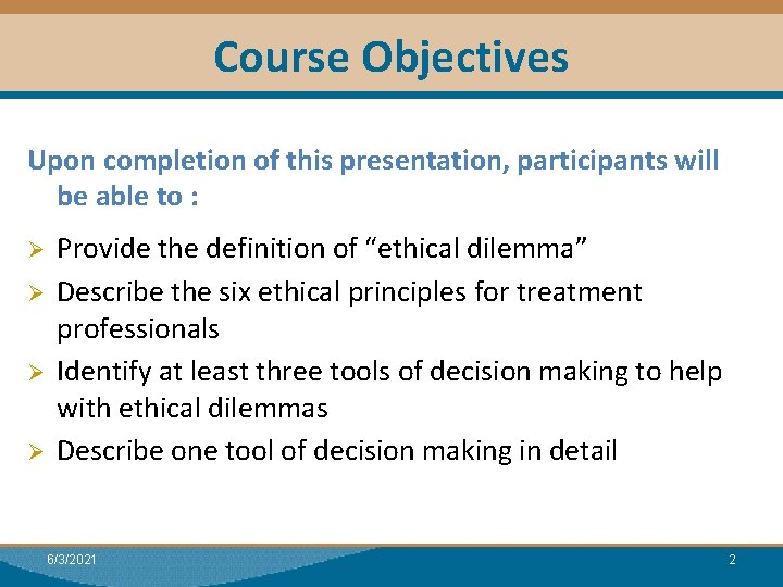 Course Objectives Upon completion of this presentation, participants will be able to : Ø