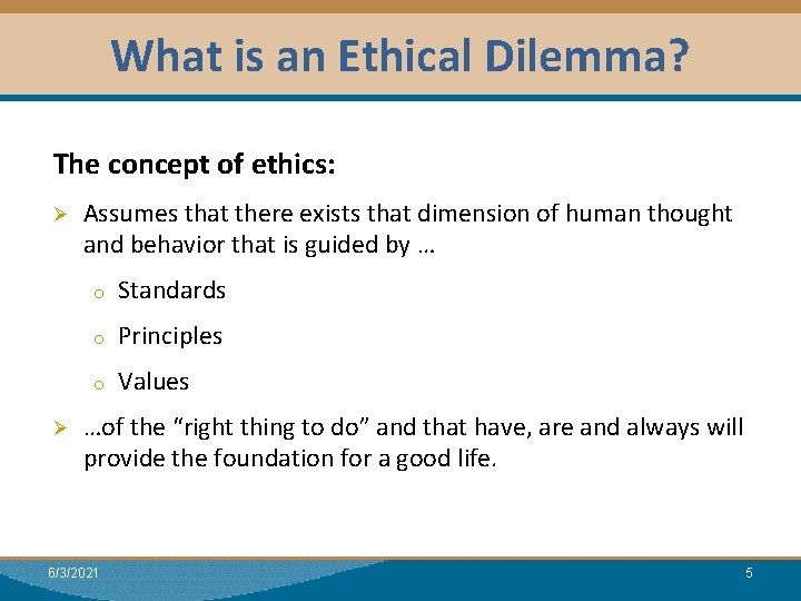 What is an Ethical Dilemma? Module I: Research The concept of ethics: Rel Ø