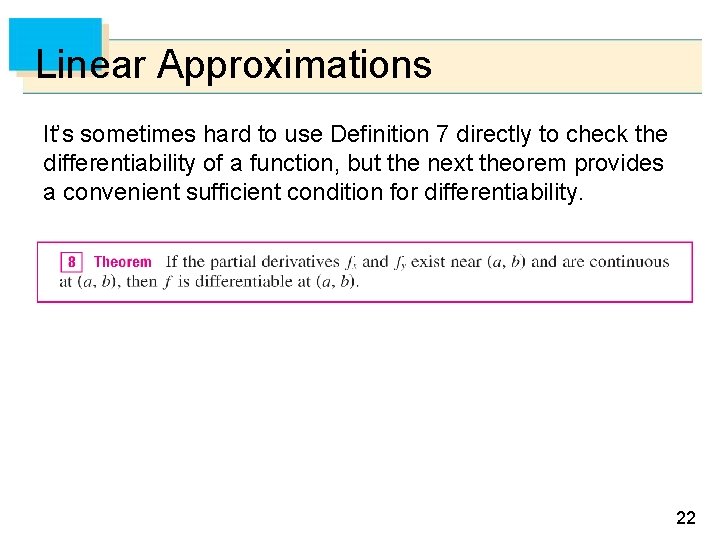 Linear Approximations It’s sometimes hard to use Definition 7 directly to check the differentiability
