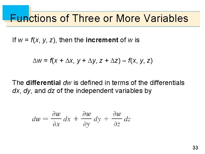 Functions of Three or More Variables If w = f (x, y, z), then