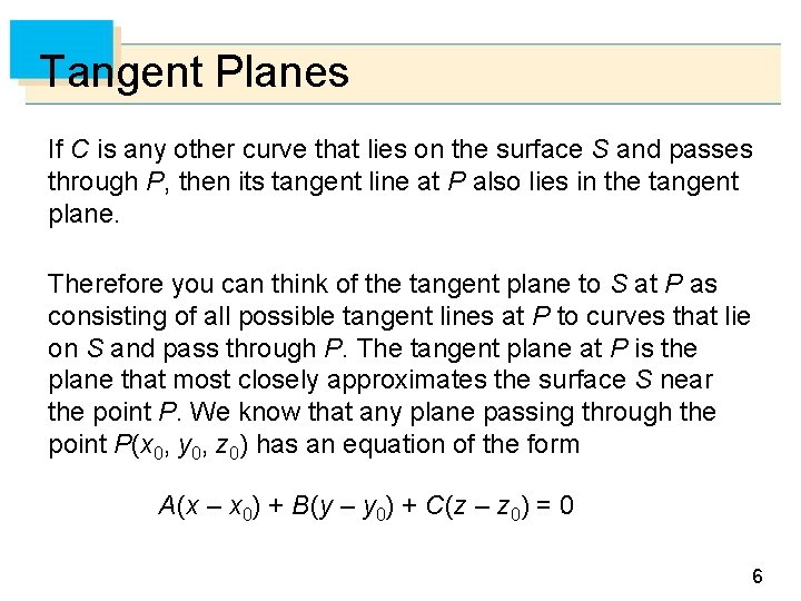 Tangent Planes If C is any other curve that lies on the surface S