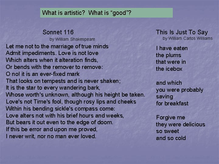 What is artistic? What is “good”? Sonnet 116 by William Shakespeare Let me not