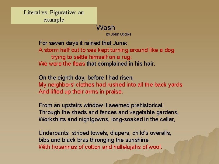 Literal vs. Figurative: an example Wash by John Updike For seven days it rained