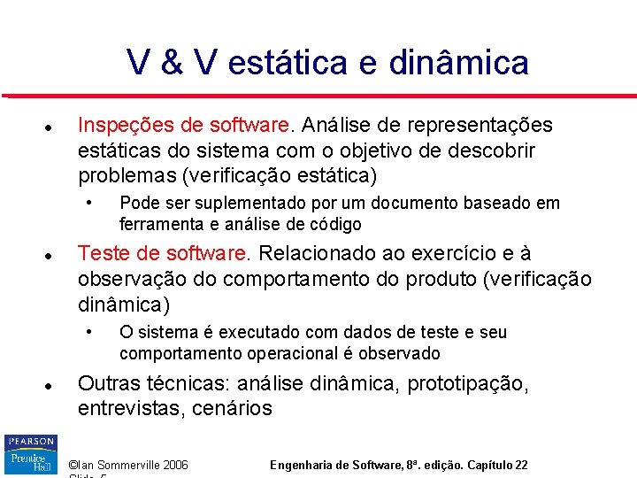 V & V estática e dinâmica Inspeções de software. Análise de representações estáticas do V & V estática e dinâmica Inspeções de software. Análise de representações estáticas do